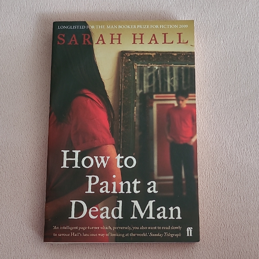 How to Paint a Dead Man by Sarah Hall